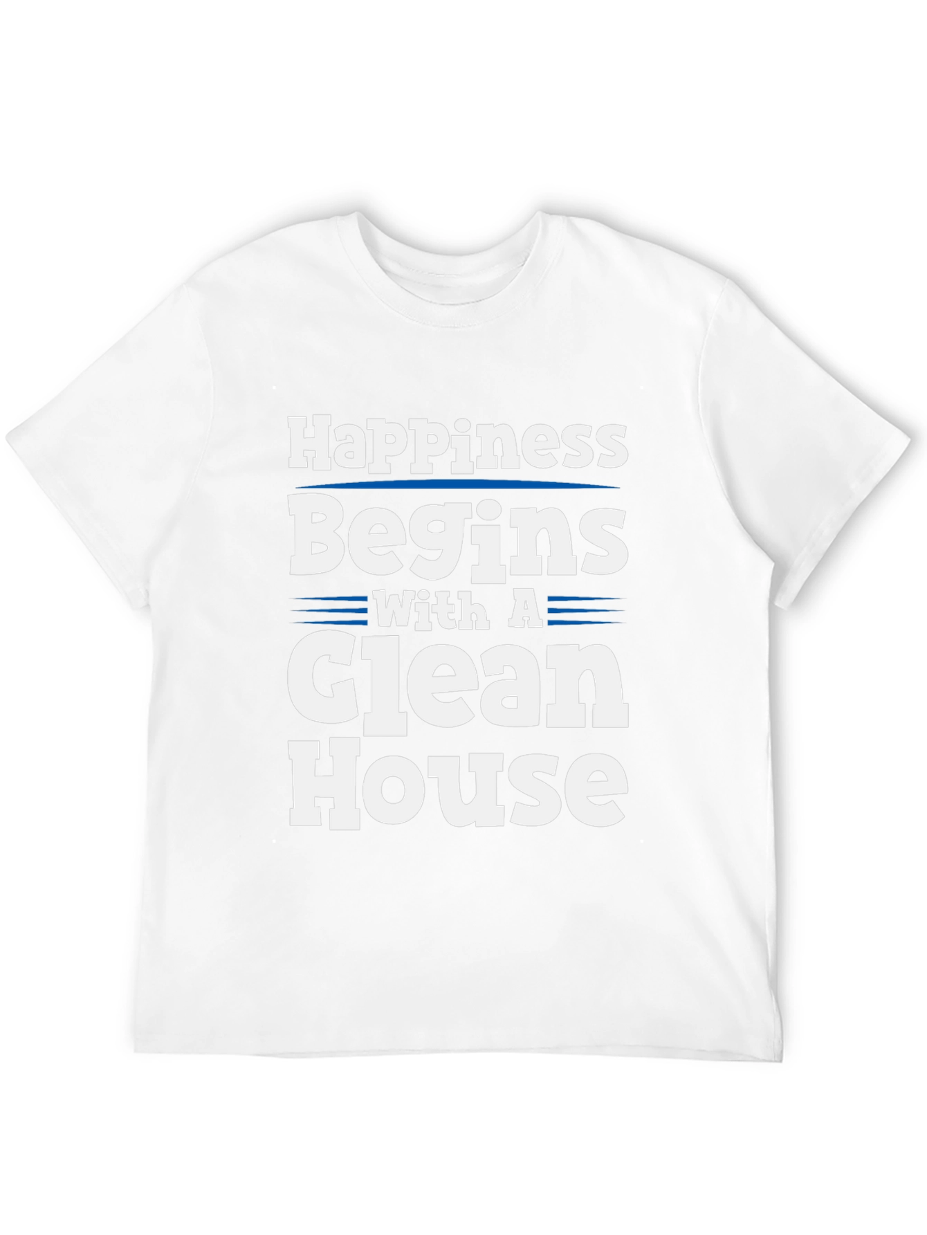 Happiness Begins With a Clean House T-Shirt