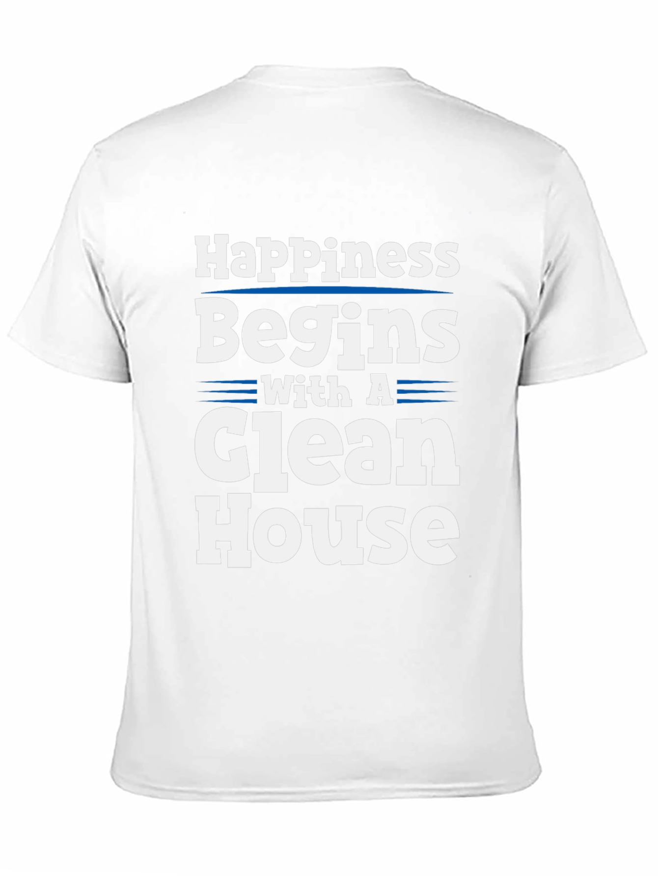 Happiness Begins With a Clean House T-Shirt