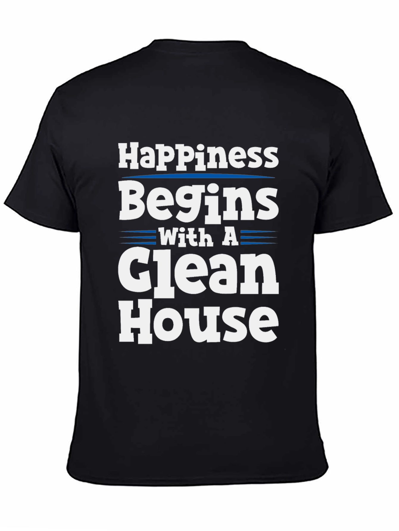 Happiness Begins With a Clean House T-Shirt