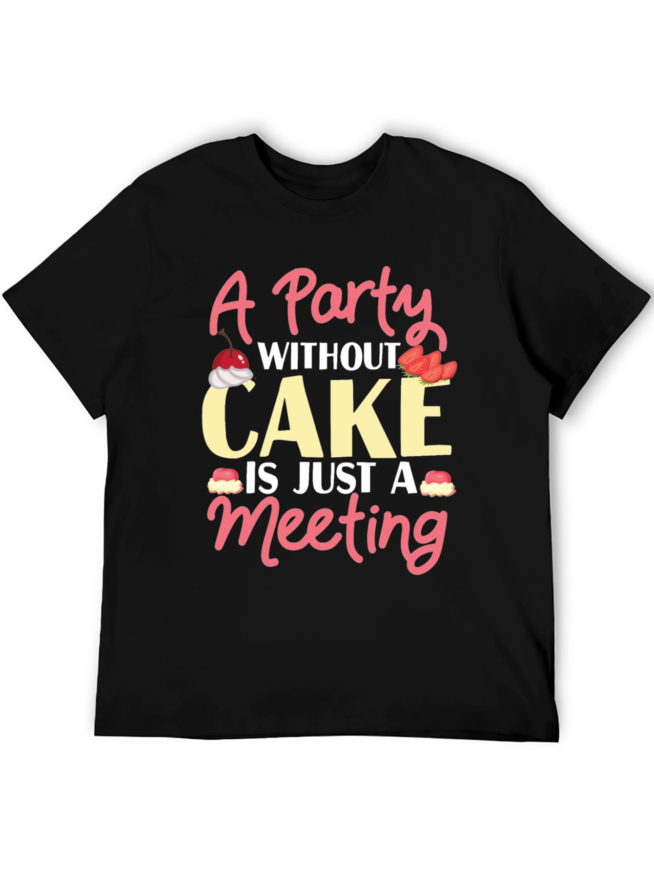 Party Without Cake T-Shirt - Funny Graphic Tee