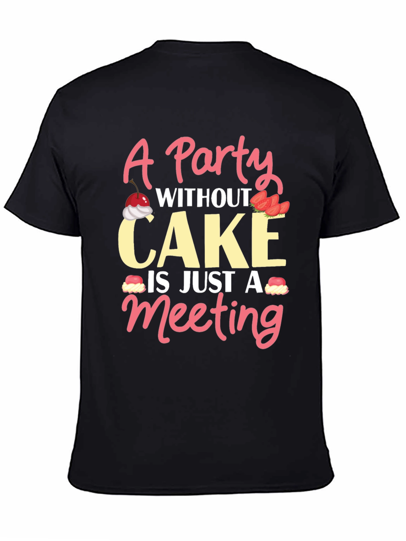 Party Without Cake T-Shirt - Funny Graphic Tee