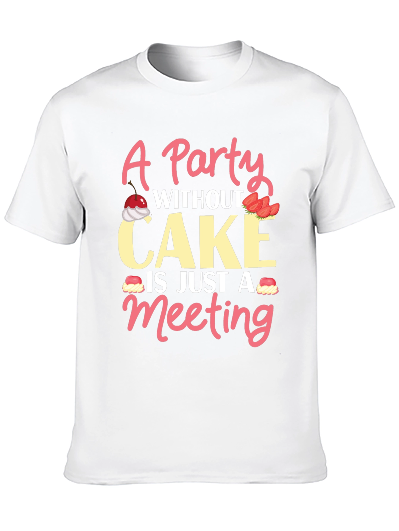 Party Without Cake T-Shirt - Funny Graphic Tee
