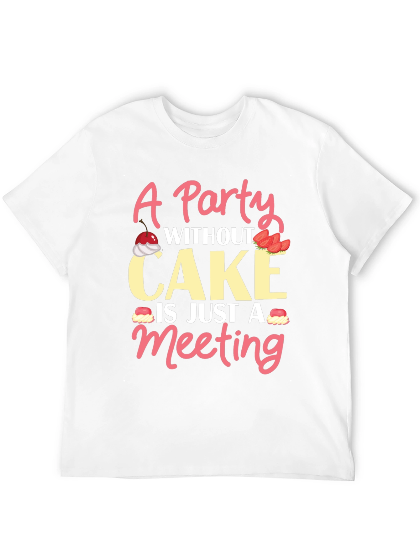 Party Without Cake T-Shirt - Funny Graphic Tee