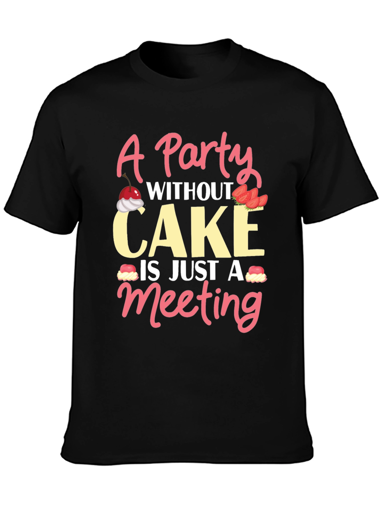 Party Without Cake T-Shirt - Funny Graphic Tee