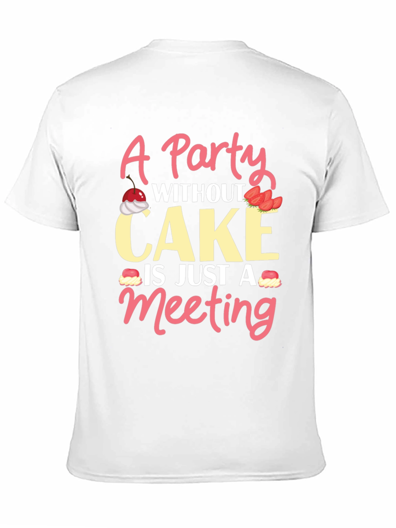 Party Without Cake T-Shirt - Funny Graphic Tee