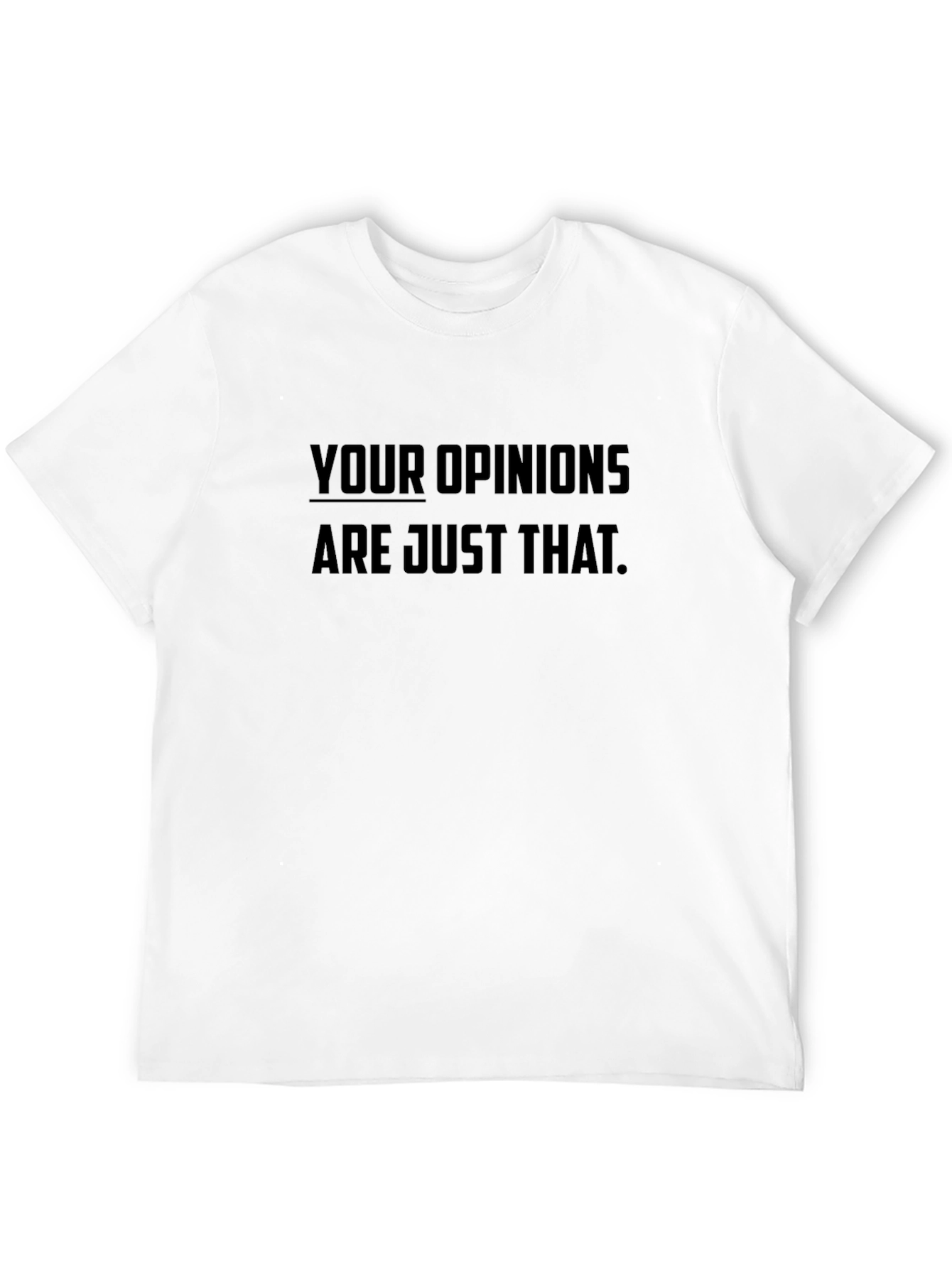 Your Opinions Graphic Black T-Shirt