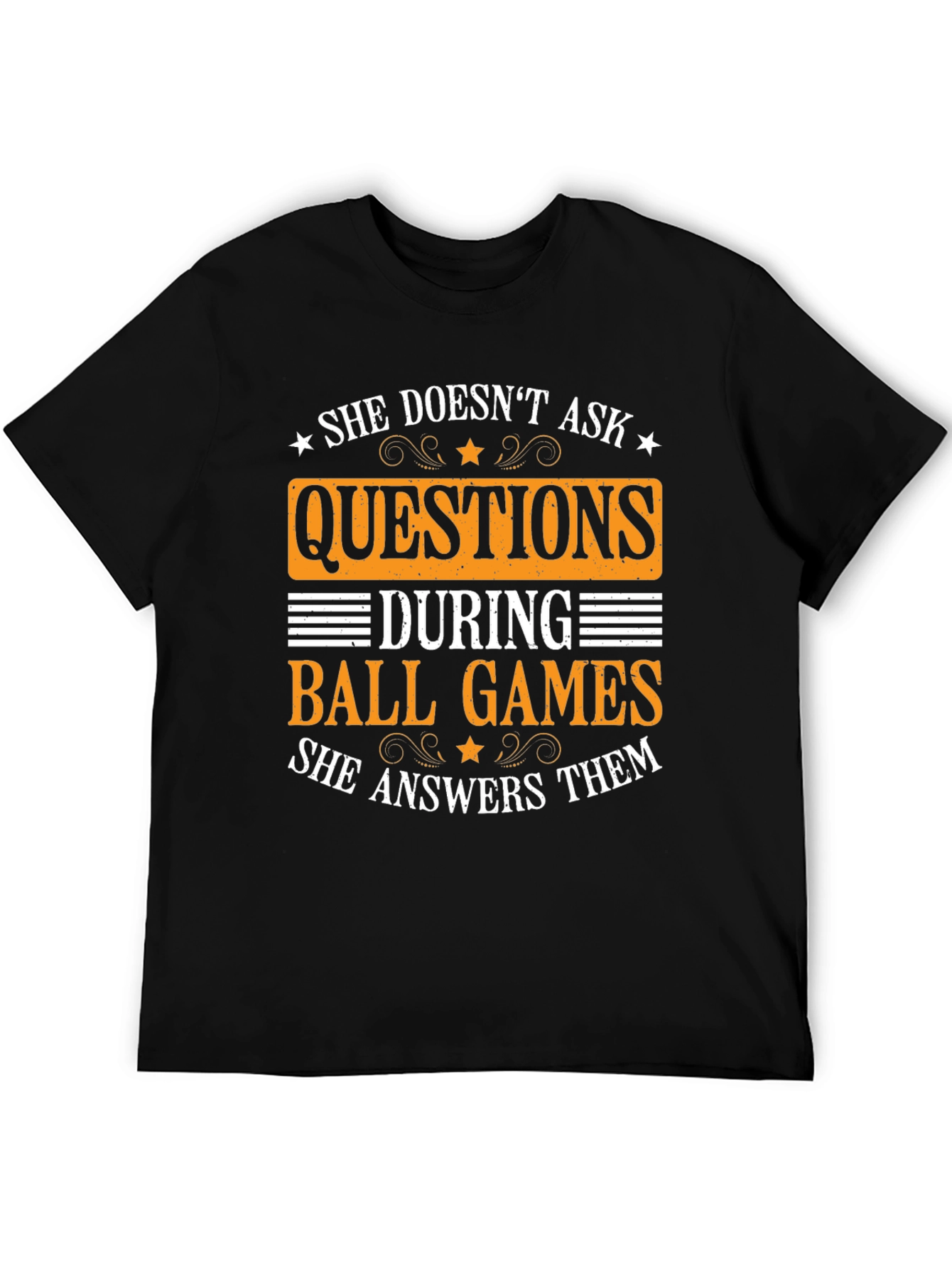 She Doesnt Ask Questions Ball Games T-Shirt