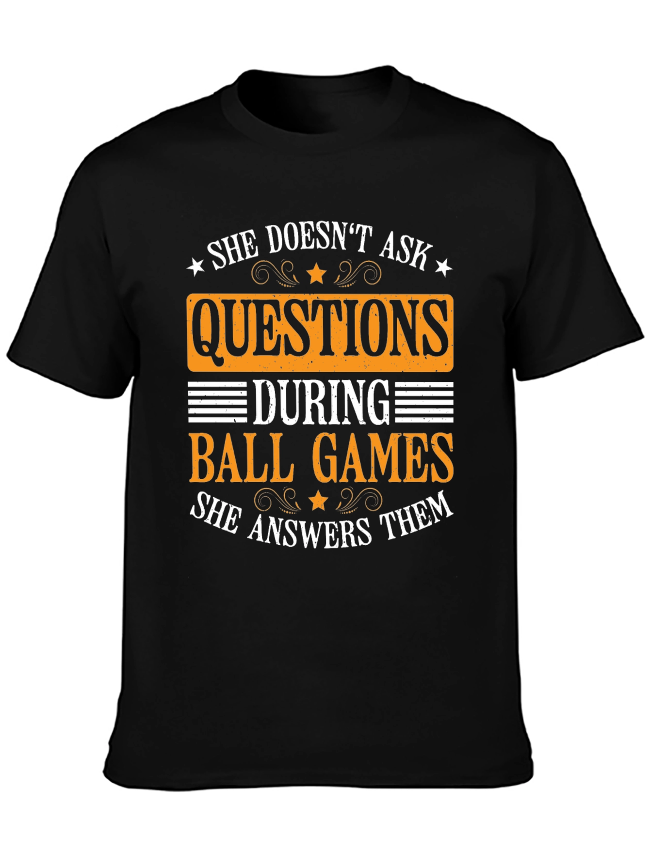 She Doesnt Ask Questions Ball Games T-Shirt