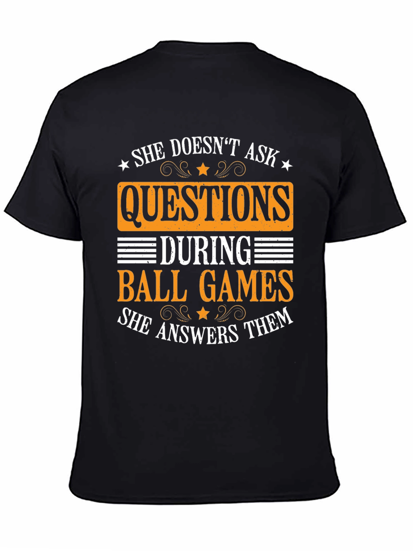 She Doesnt Ask Questions Ball Games T-Shirt