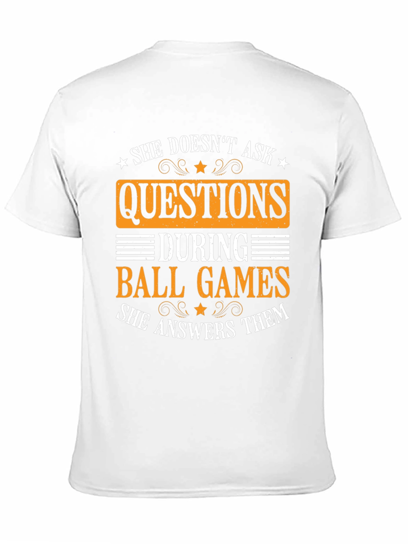 She Doesnt Ask Questions Ball Games T-Shirt