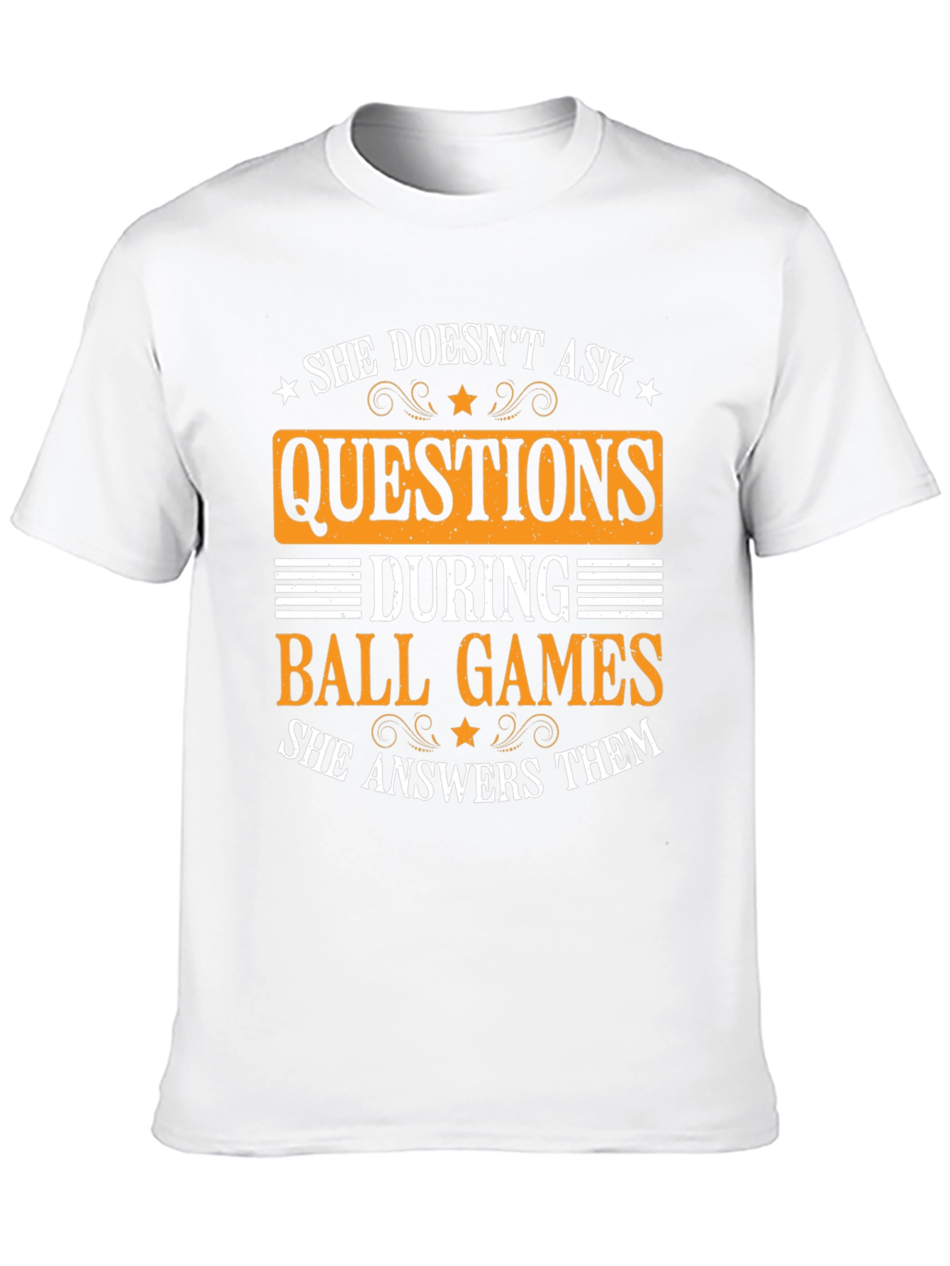She Doesnt Ask Questions Ball Games T-Shirt