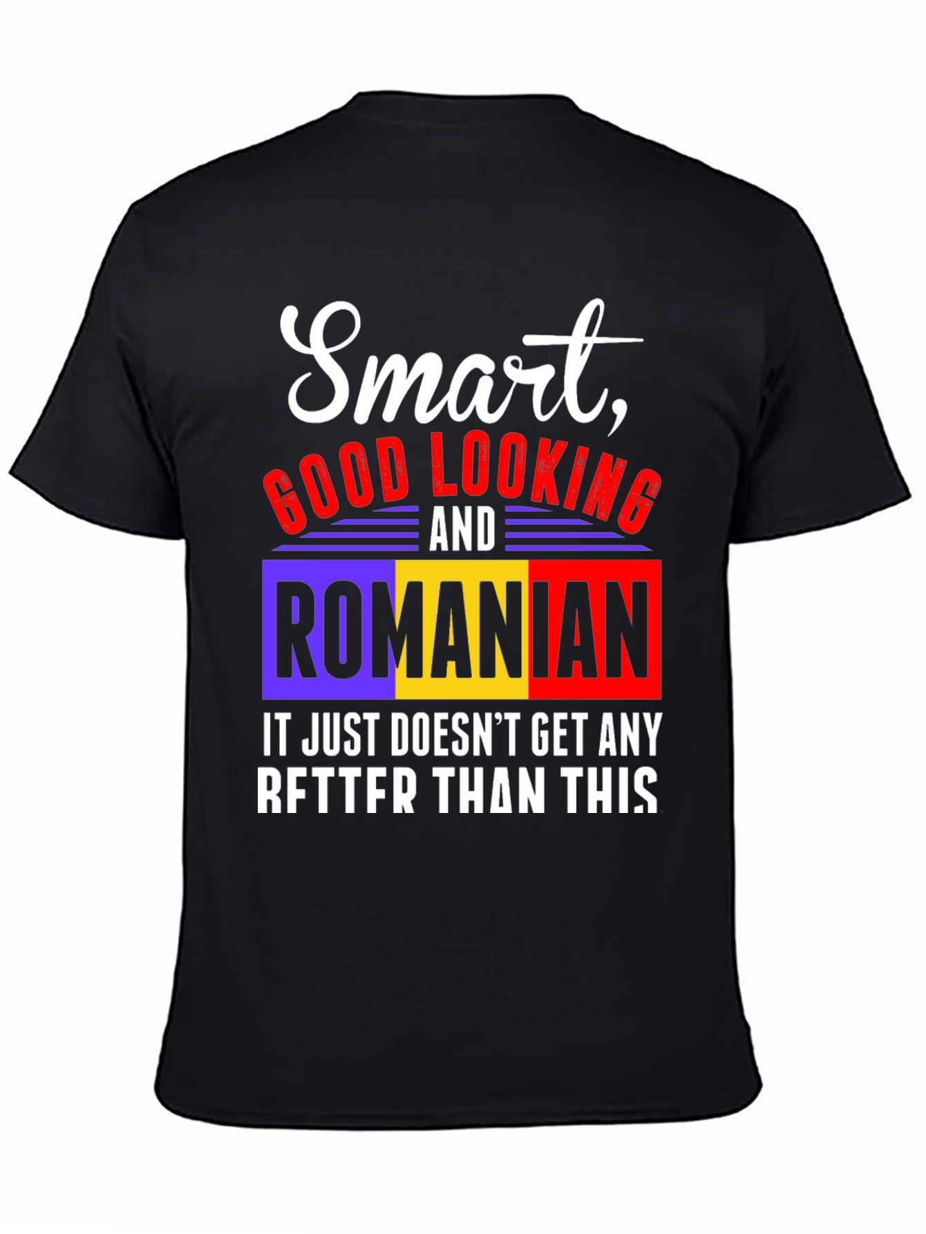 Smart Good Looking & Romanian T-Shirt