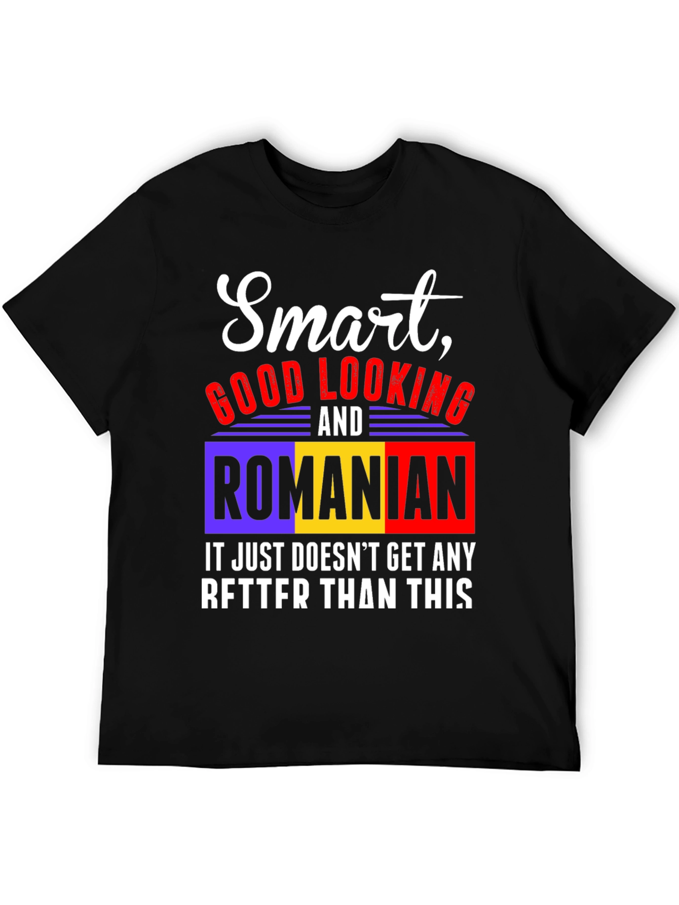 Smart Good Looking & Romanian T-Shirt