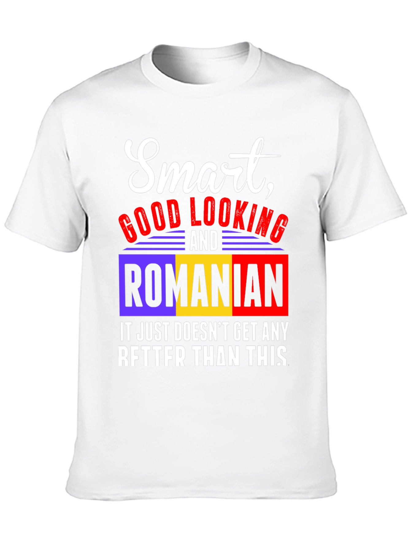 Smart Good Looking & Romanian T-Shirt
