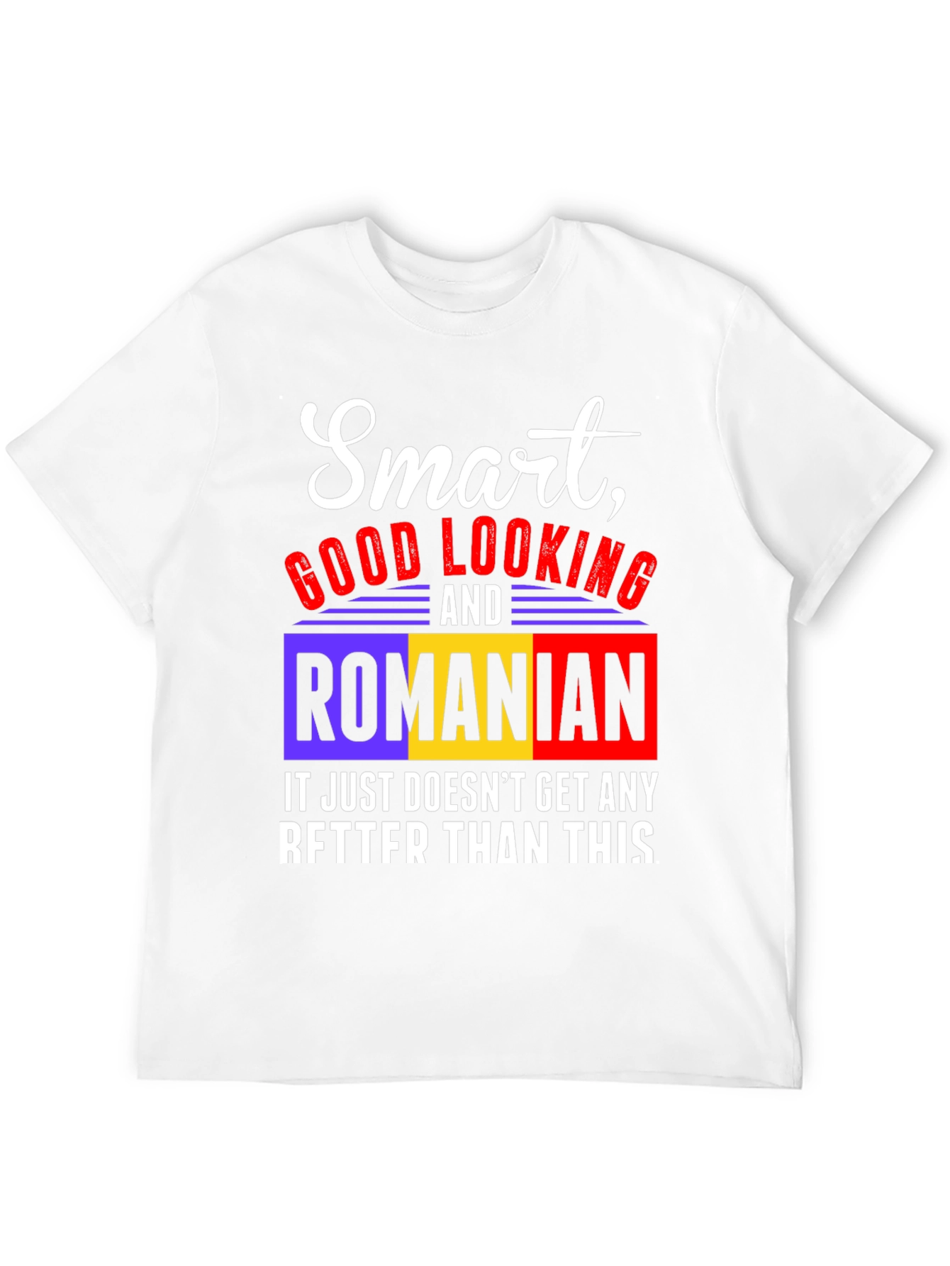Smart Good Looking & Romanian T-Shirt