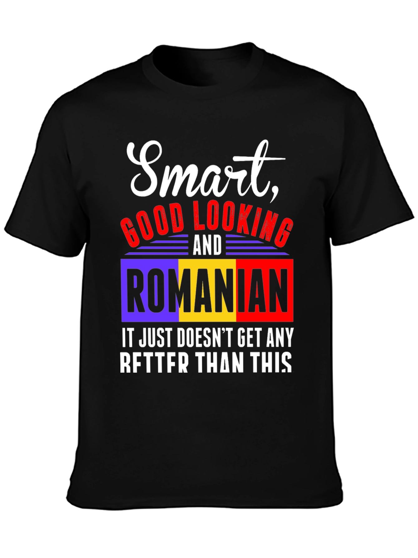 Smart Good Looking & Romanian T-Shirt