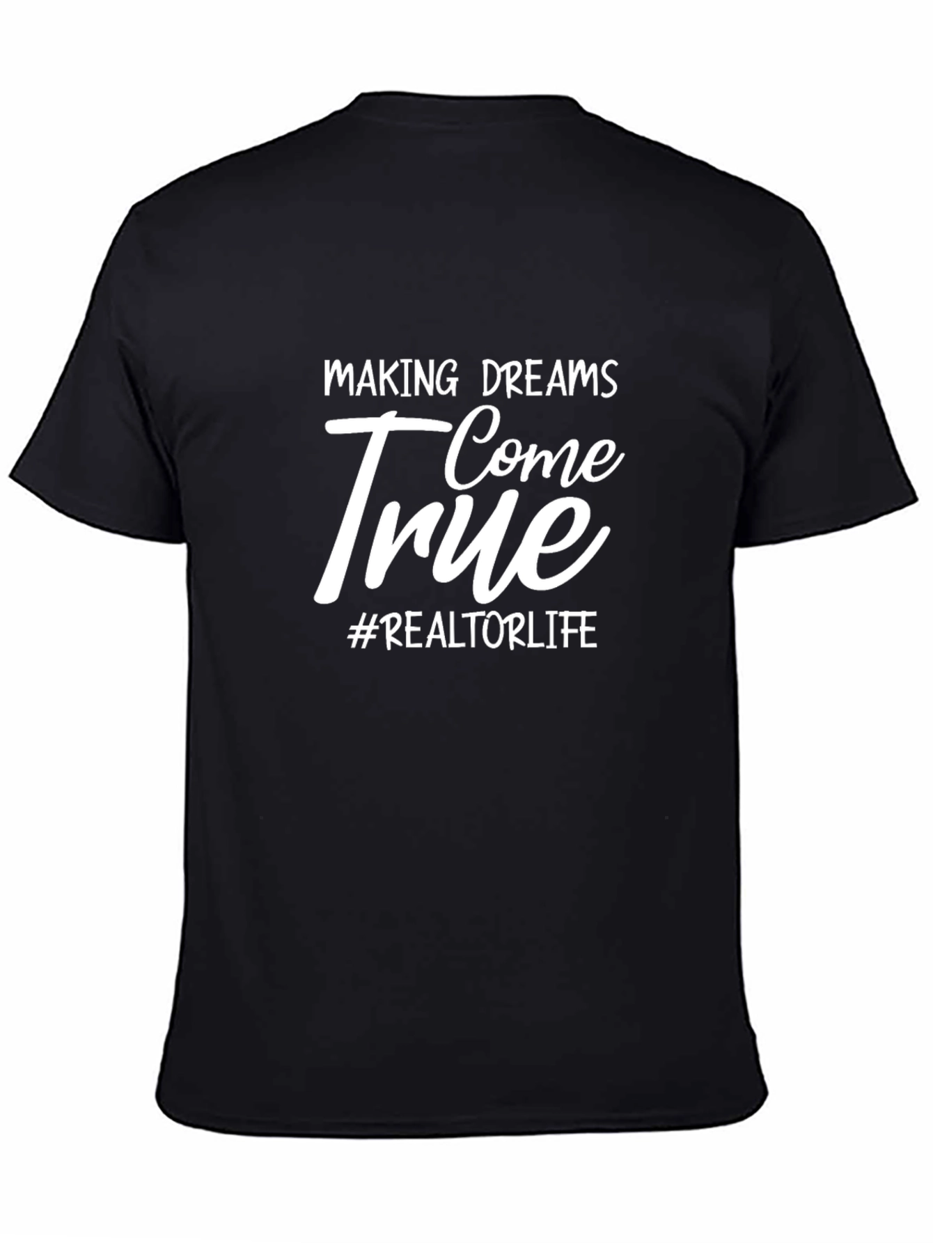 Realtor Life T-Shirt: Making Dreams Come True