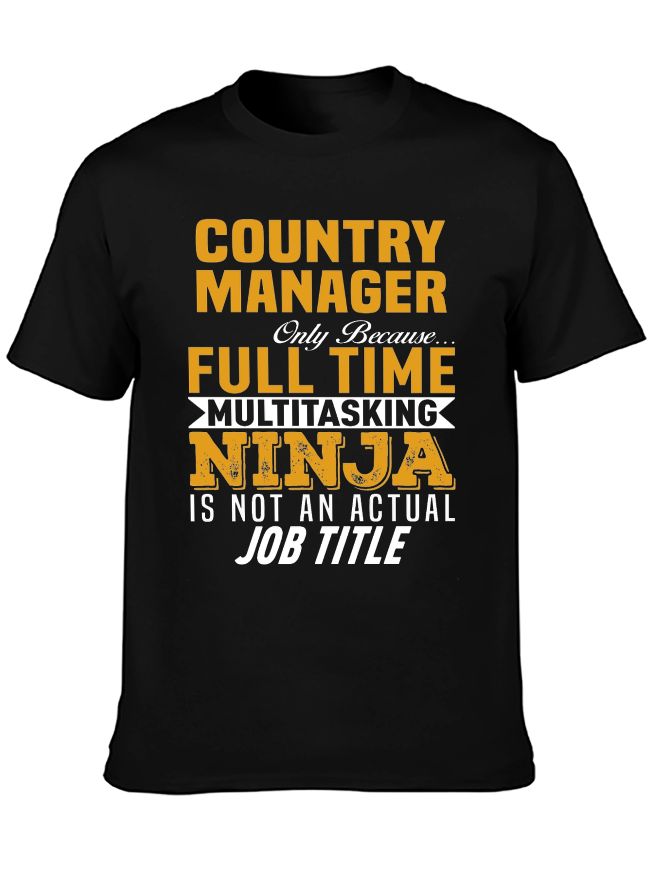 Country Manager Full-Time Ninja T-Shirt