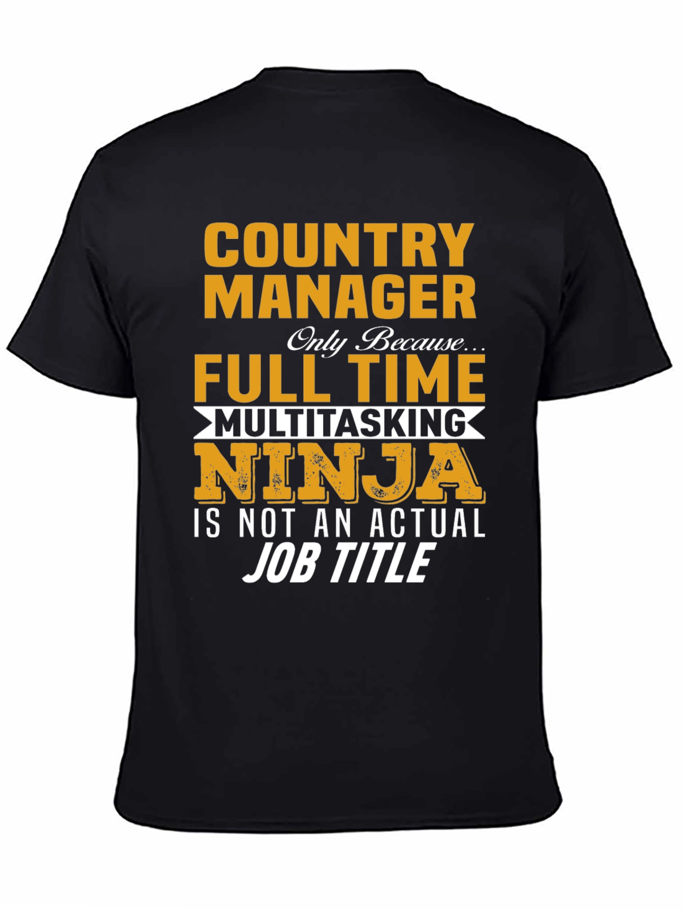 Country Manager Full-Time Ninja T-Shirt