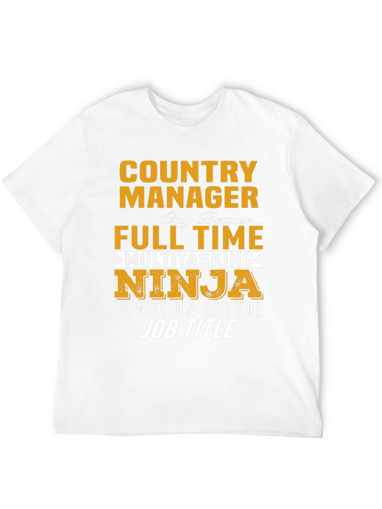 Country Manager Full-Time Ninja T-Shirt