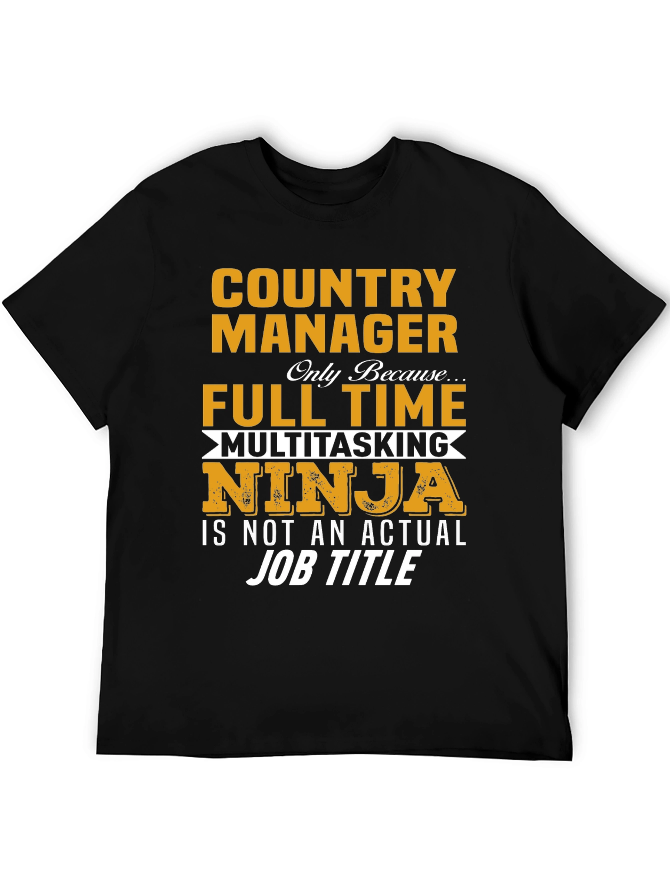 Country Manager Full-Time Ninja T-Shirt