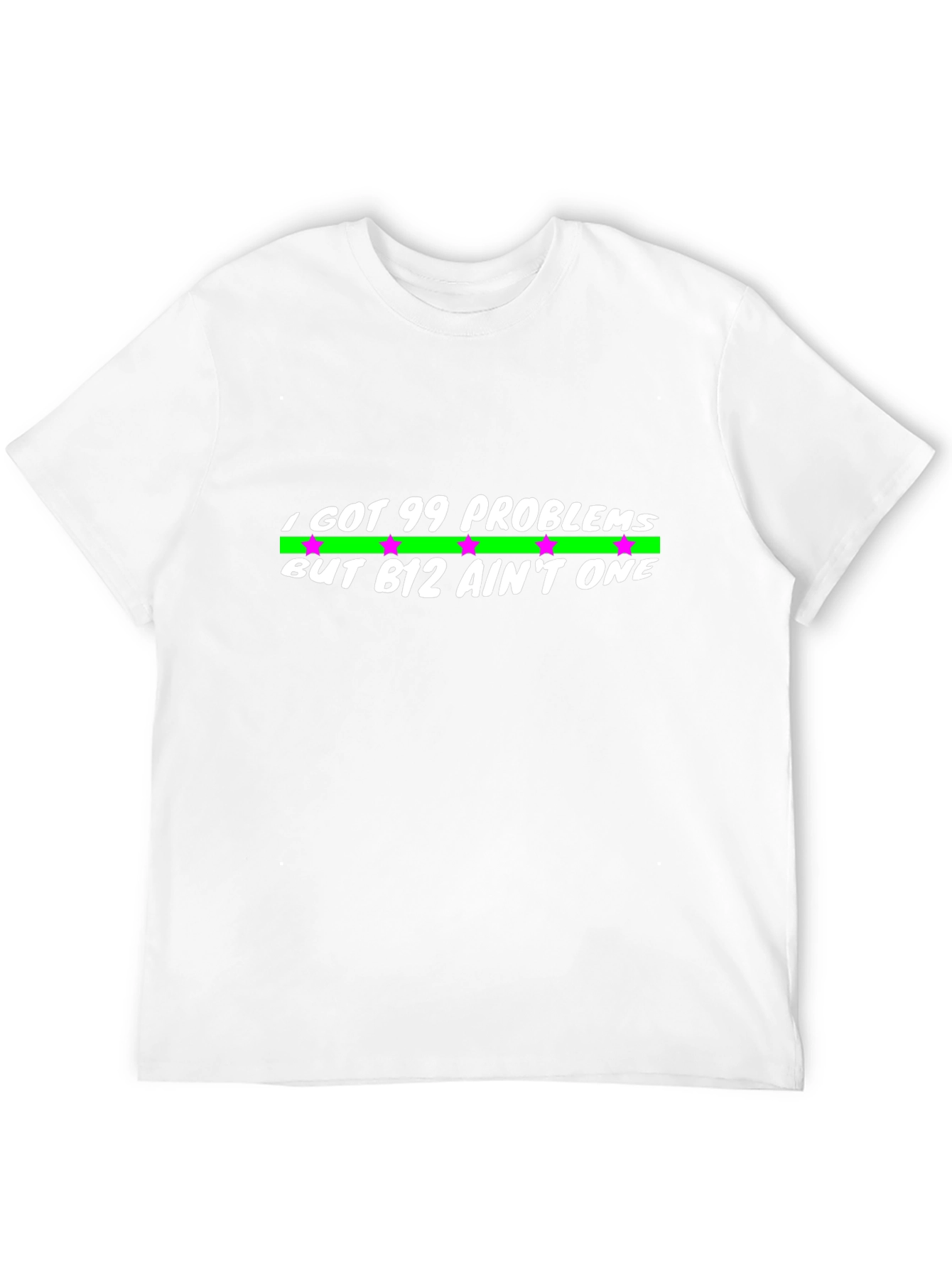 99 Problems But B12 Aint One Black T-Shirt