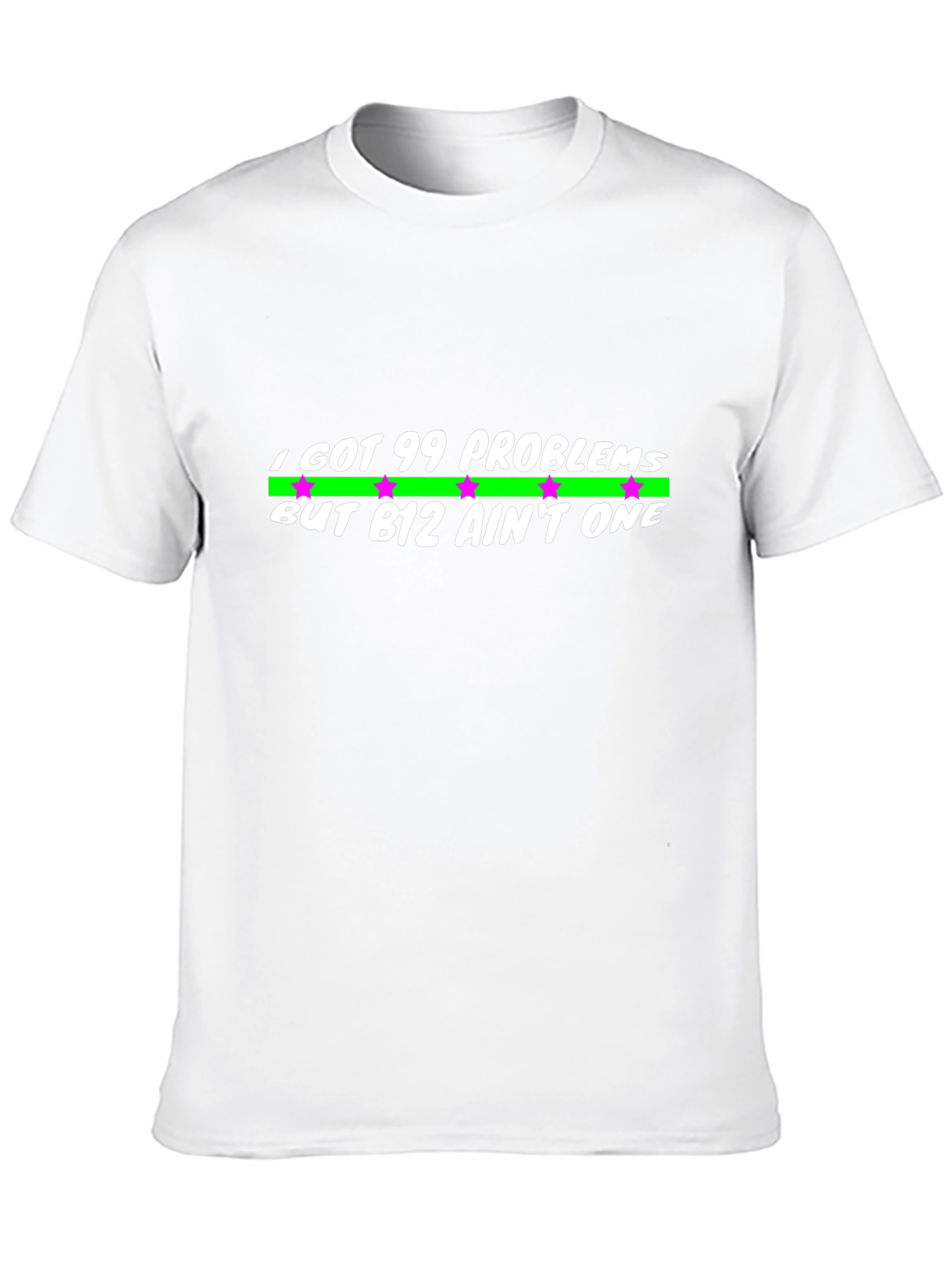 99 Problems But B12 Aint One Black T-Shirt