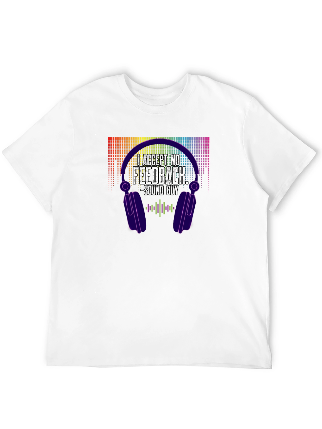 Accept No Feedback - Sound Guy T-Shirt