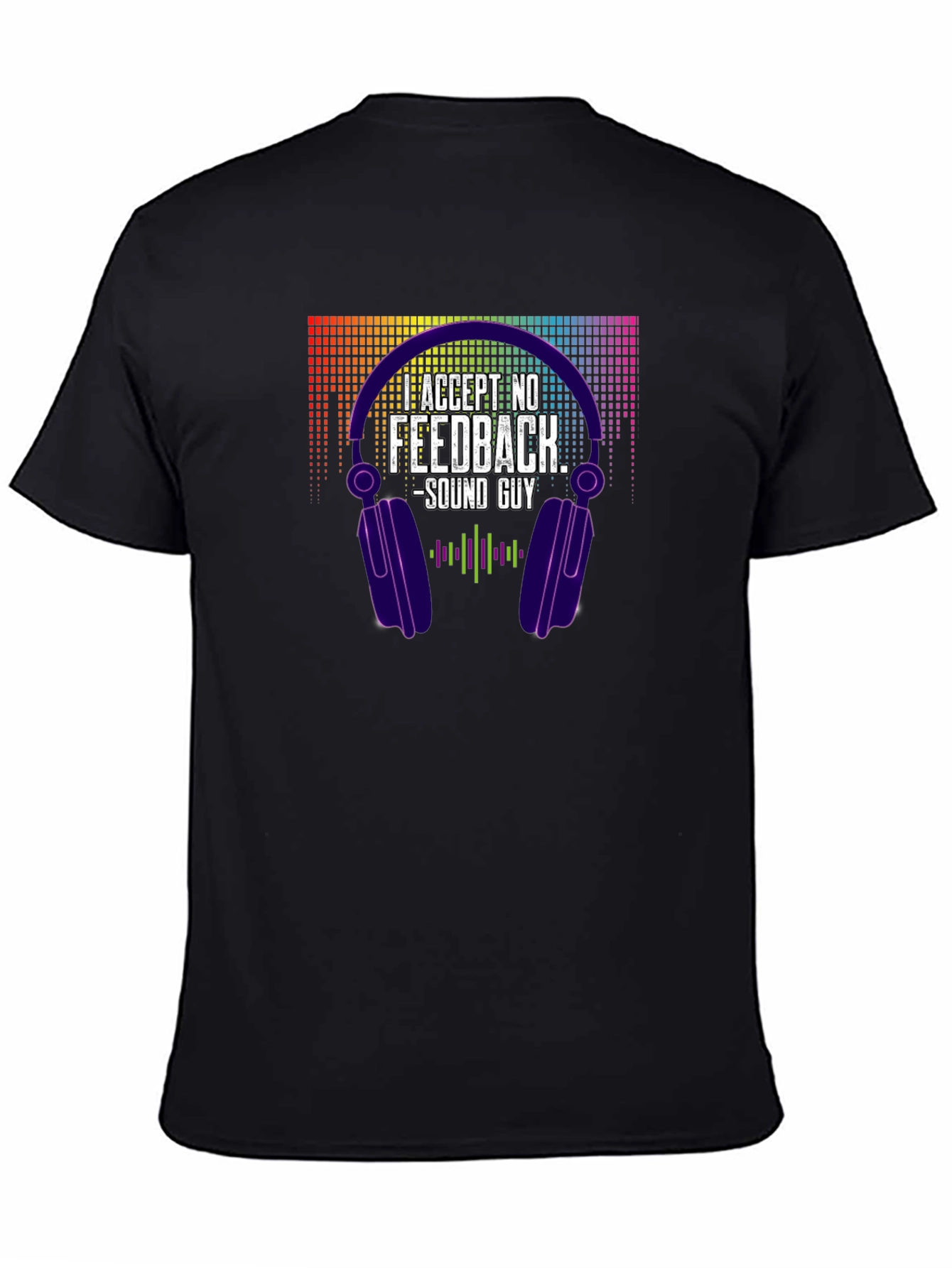 Accept No Feedback - Sound Guy T-Shirt
