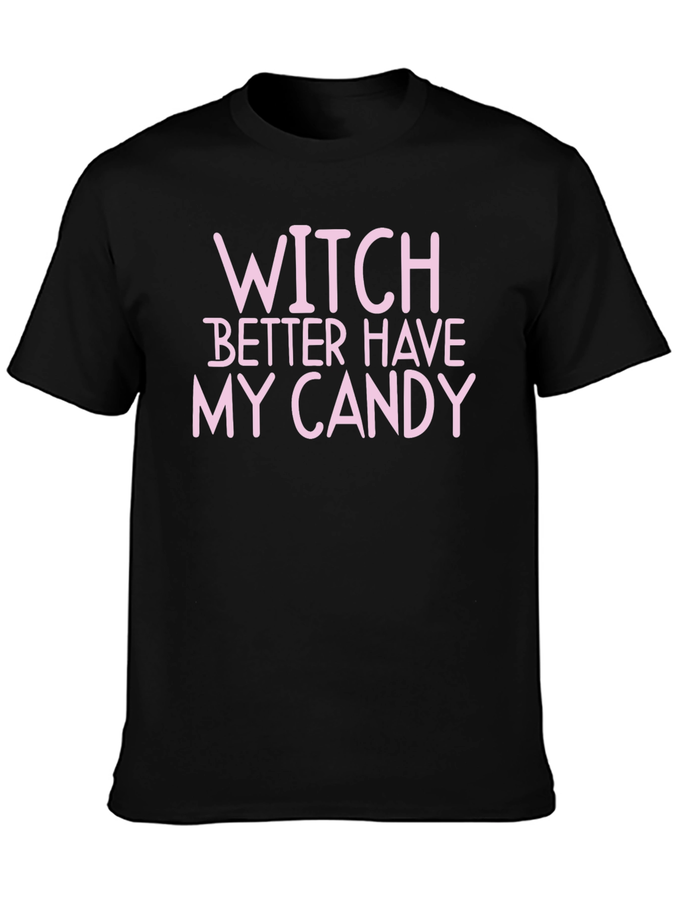 Witch Better Have My Candy Halloween T-Shirt