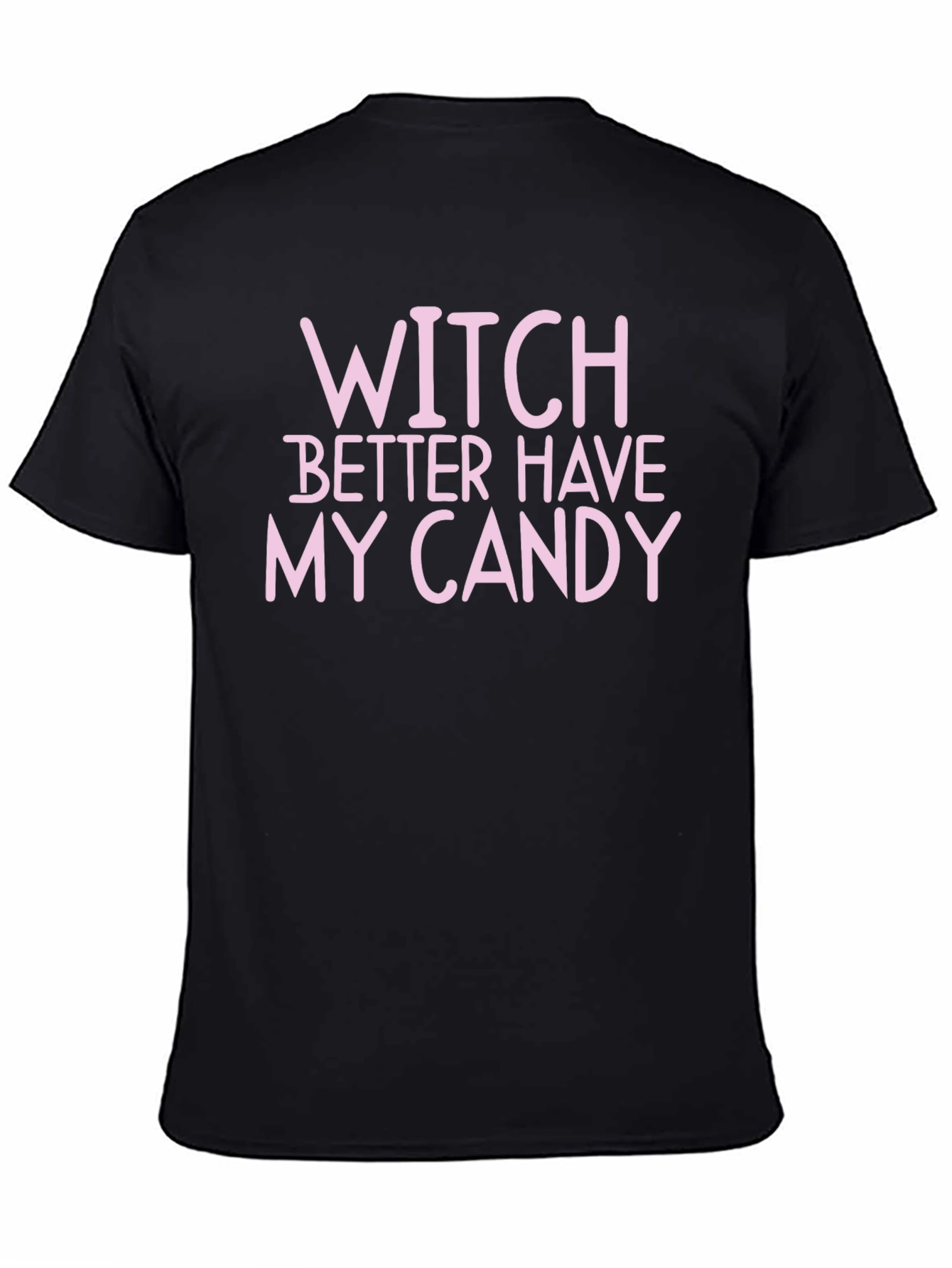 Witch Better Have My Candy Halloween T-Shirt