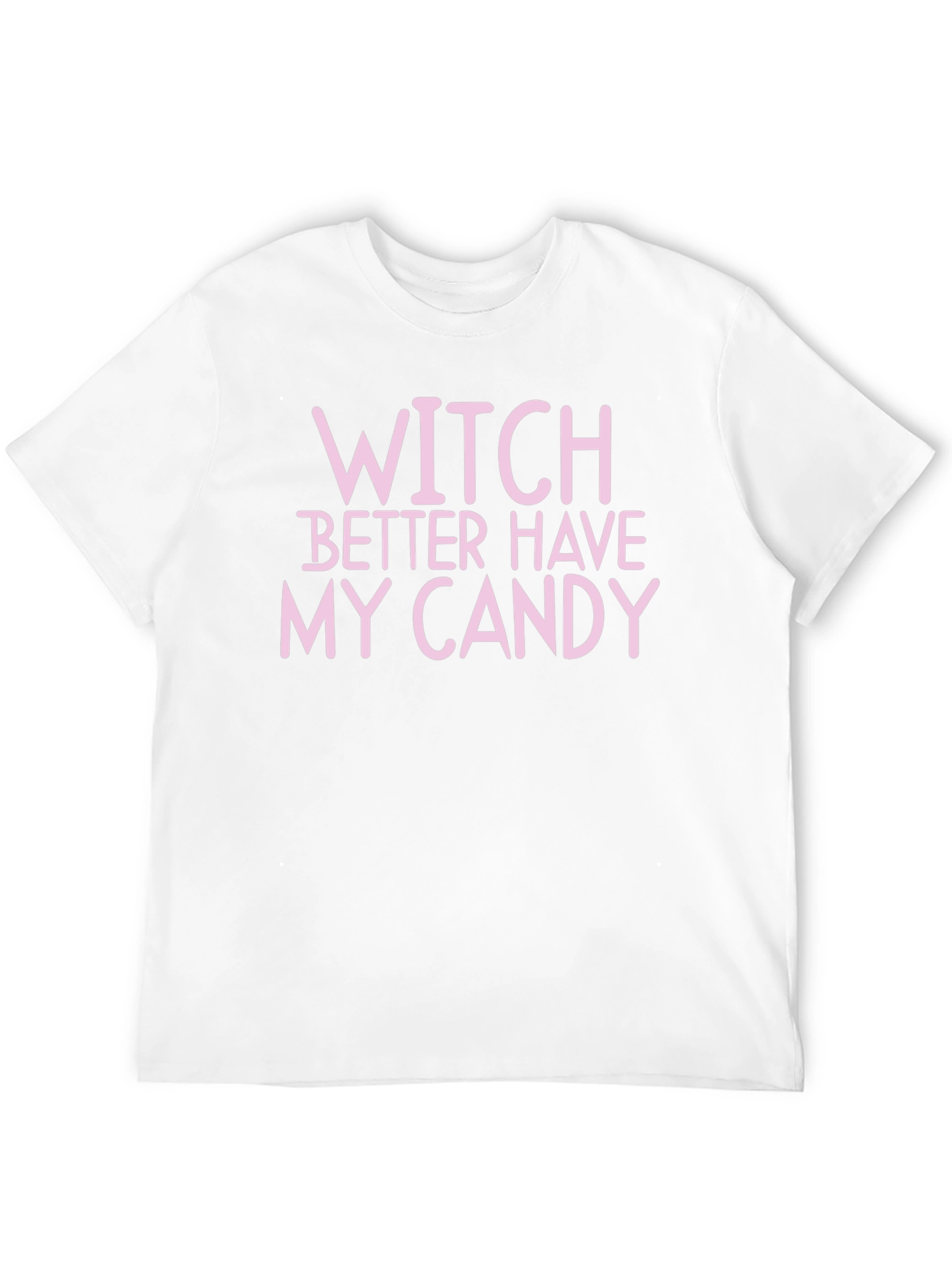 Witch Better Have My Candy Halloween T-Shirt