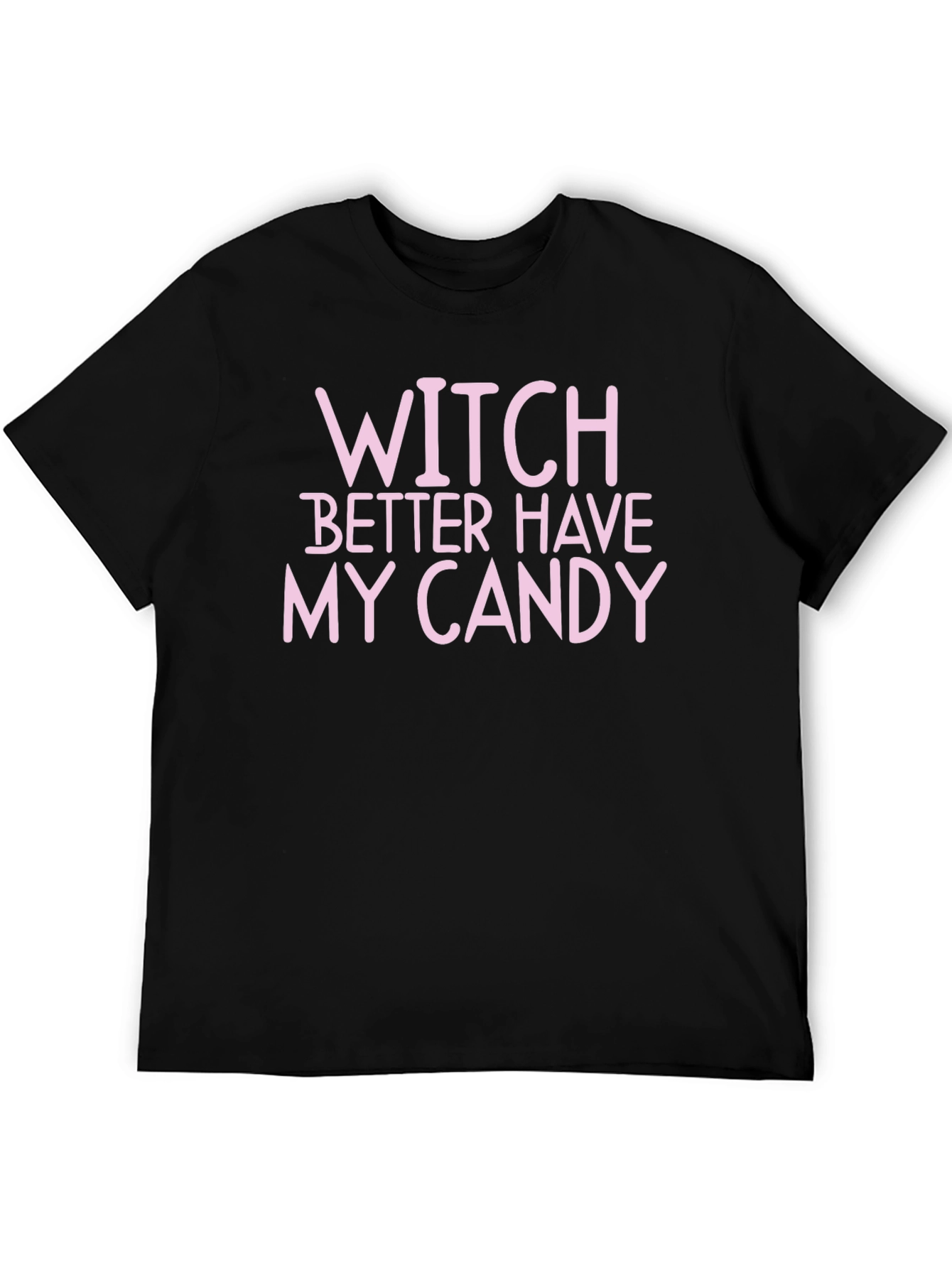 Witch Better Have My Candy Halloween T-Shirt
