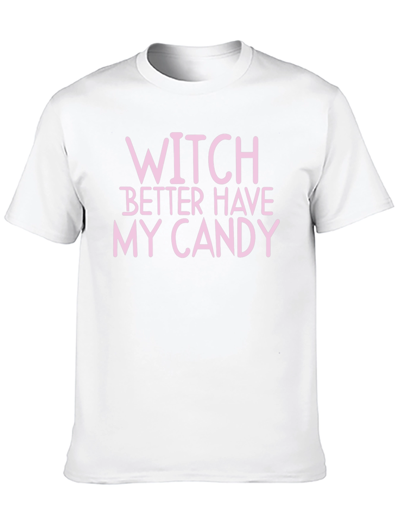 Witch Better Have My Candy Halloween T-Shirt