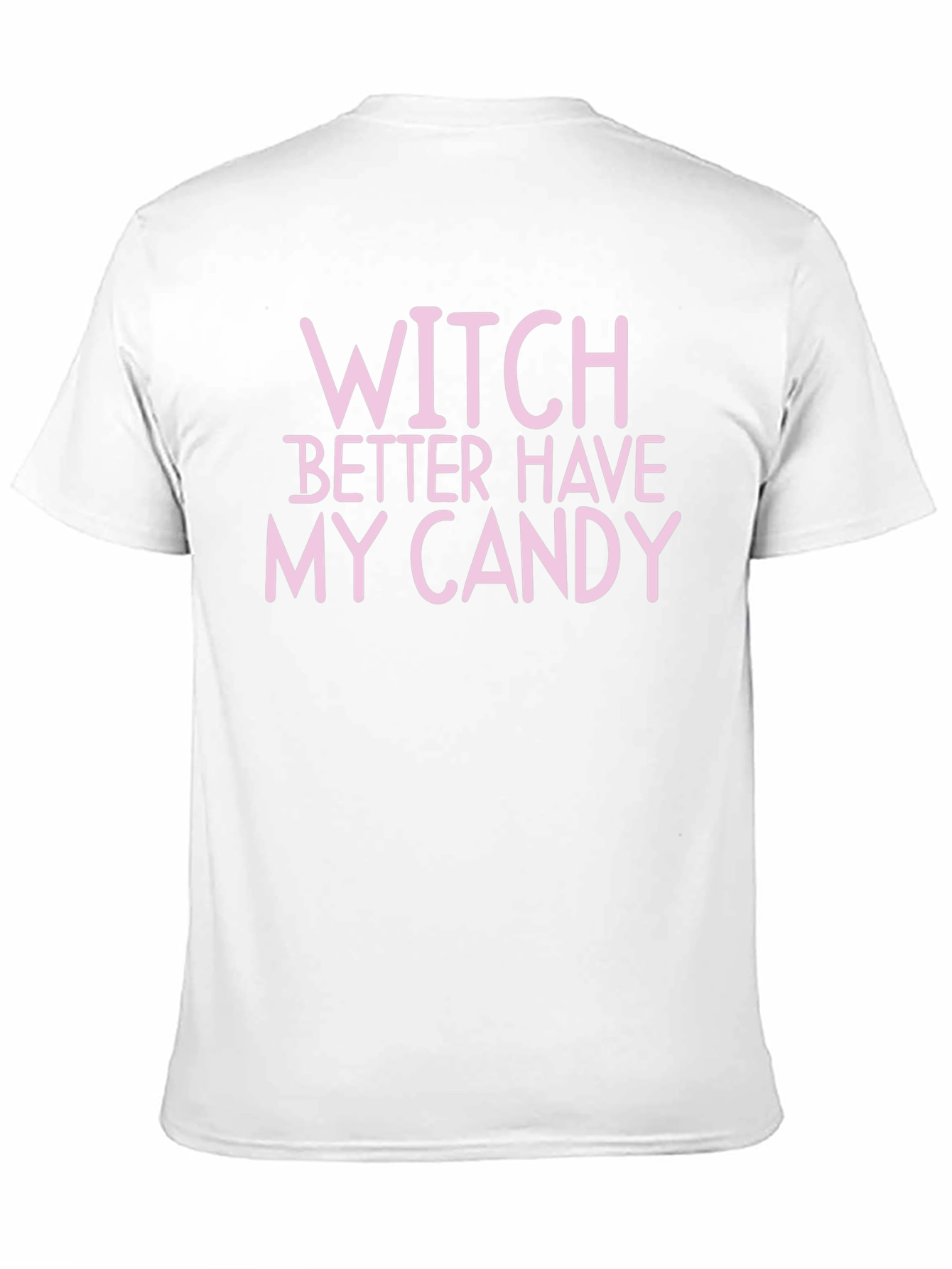 Witch Better Have My Candy Halloween T-Shirt