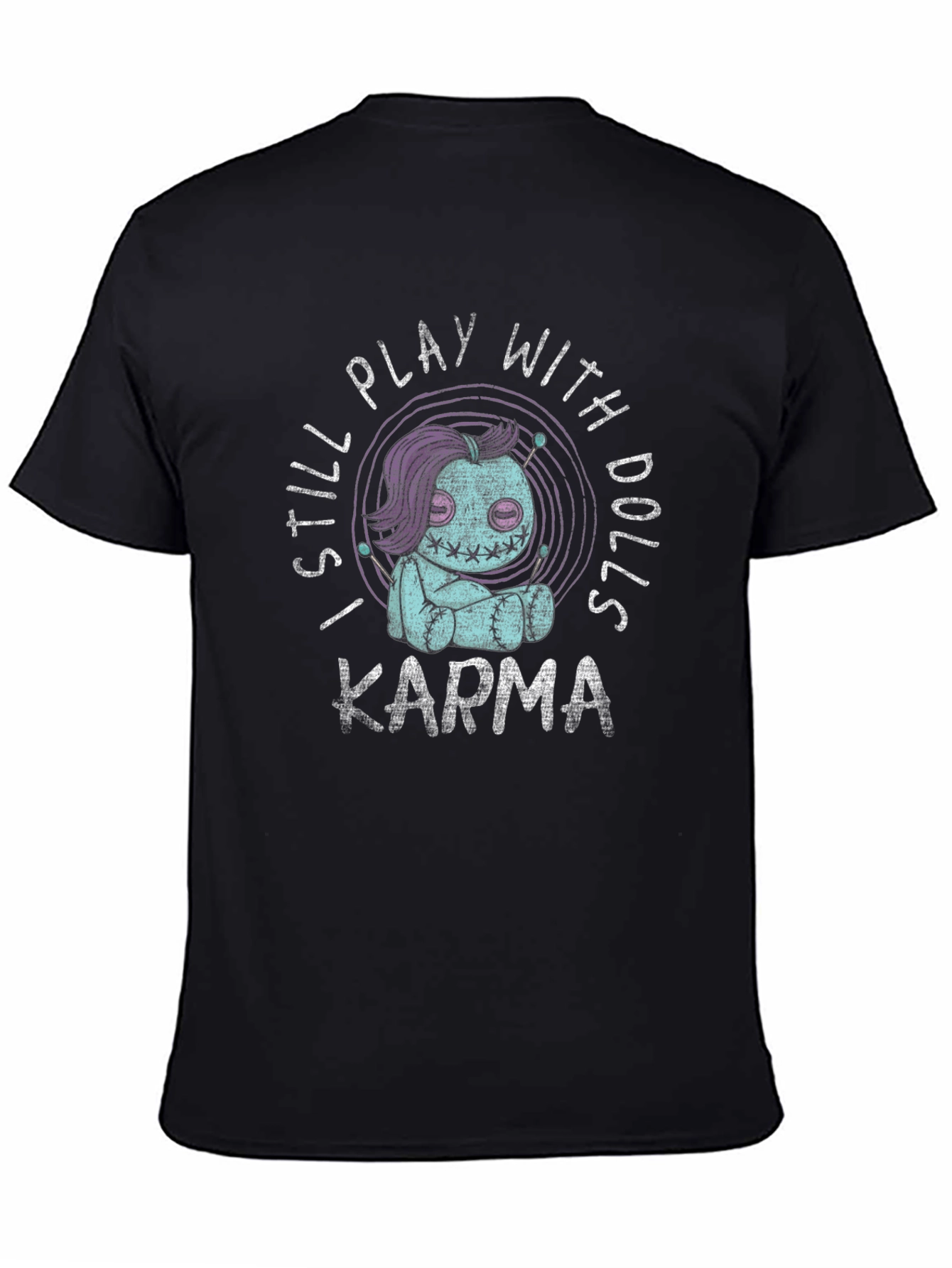 I Still Play With Dolls Karma Graphic T-Shirt