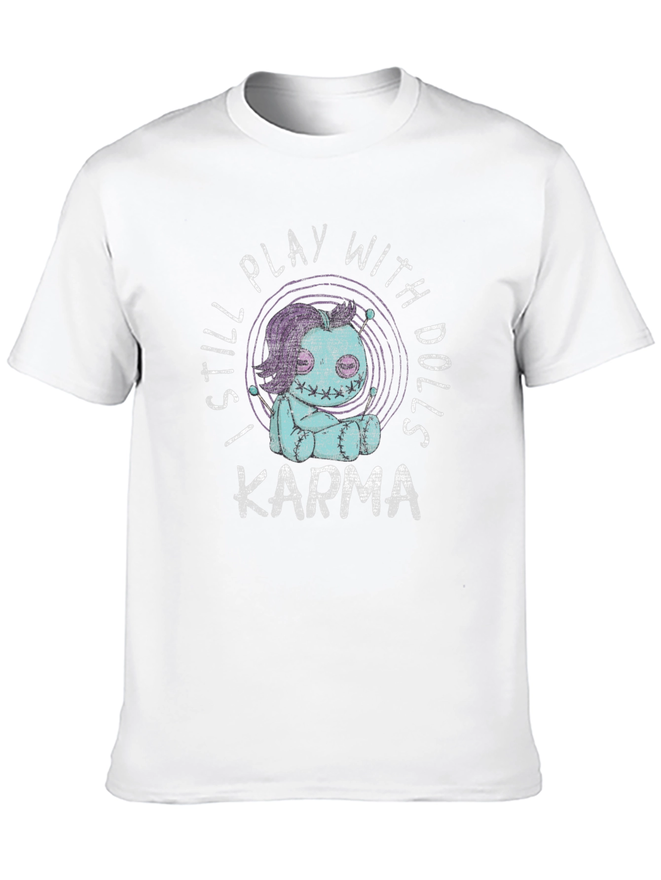 I Still Play With Dolls Karma Graphic T-Shirt