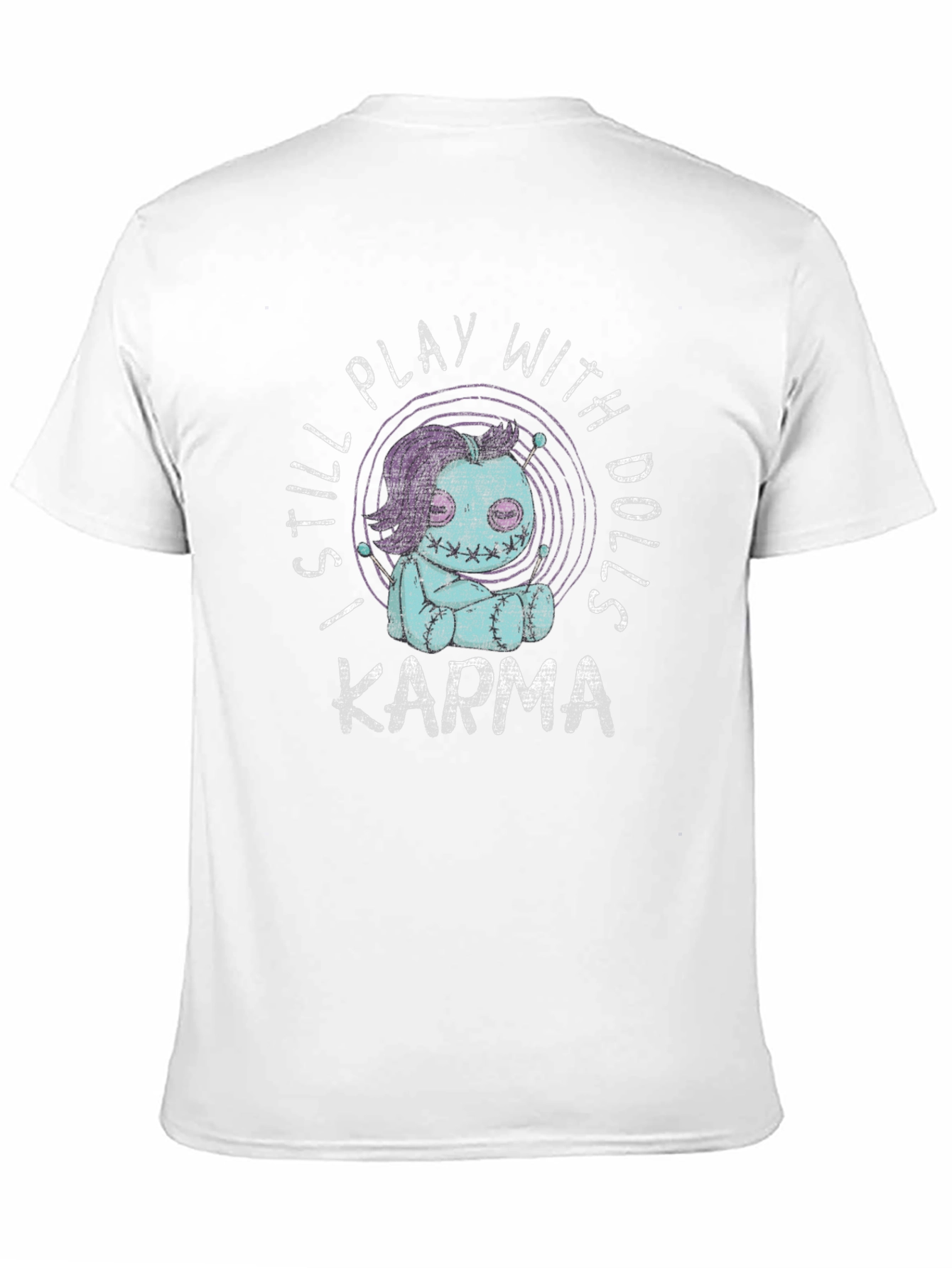 I Still Play With Dolls Karma Graphic T-Shirt