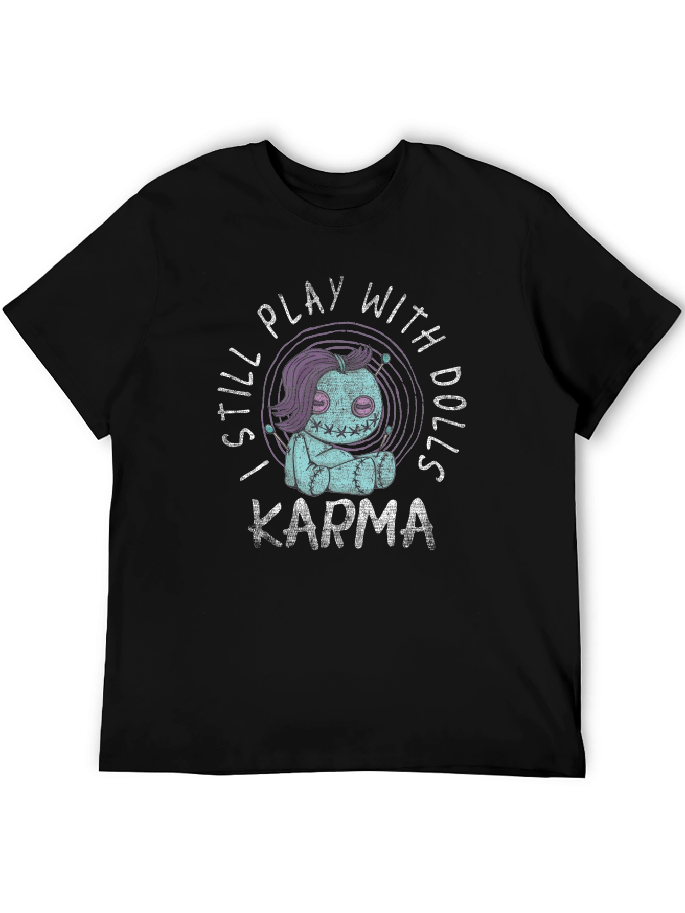 I Still Play With Dolls Karma Graphic T-Shirt