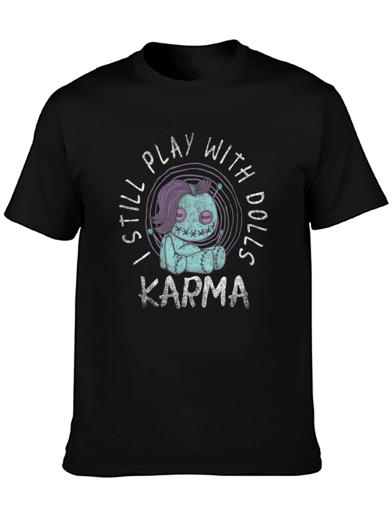 I Still Play With Dolls Karma Graphic T-Shirt