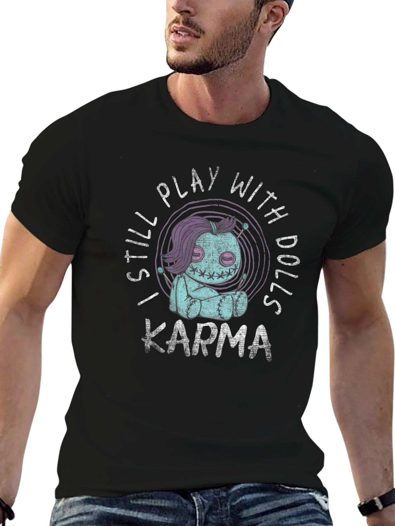 I Still Play With Dolls Karma Graphic T-Shirt