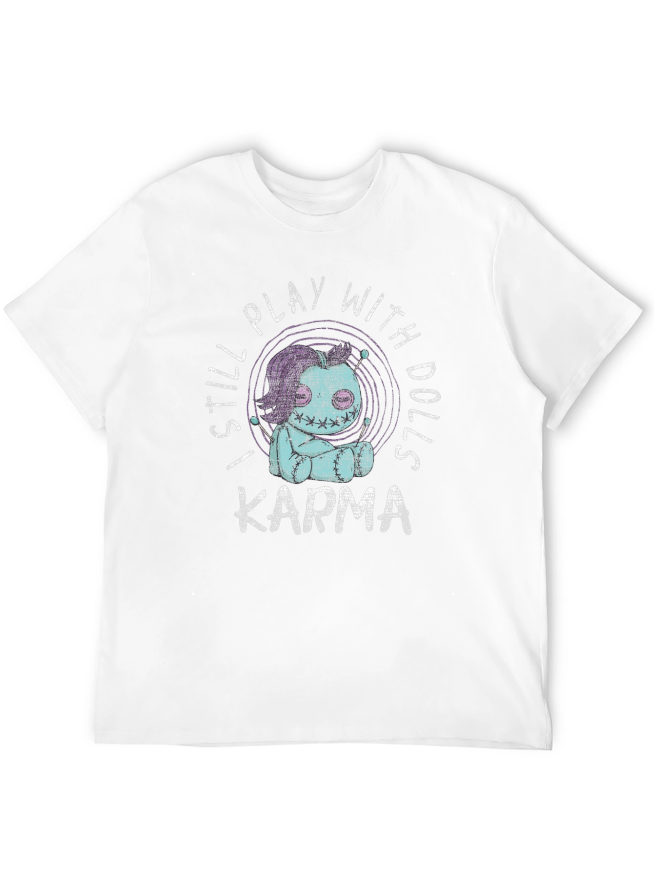 I Still Play With Dolls Karma Graphic T-Shirt