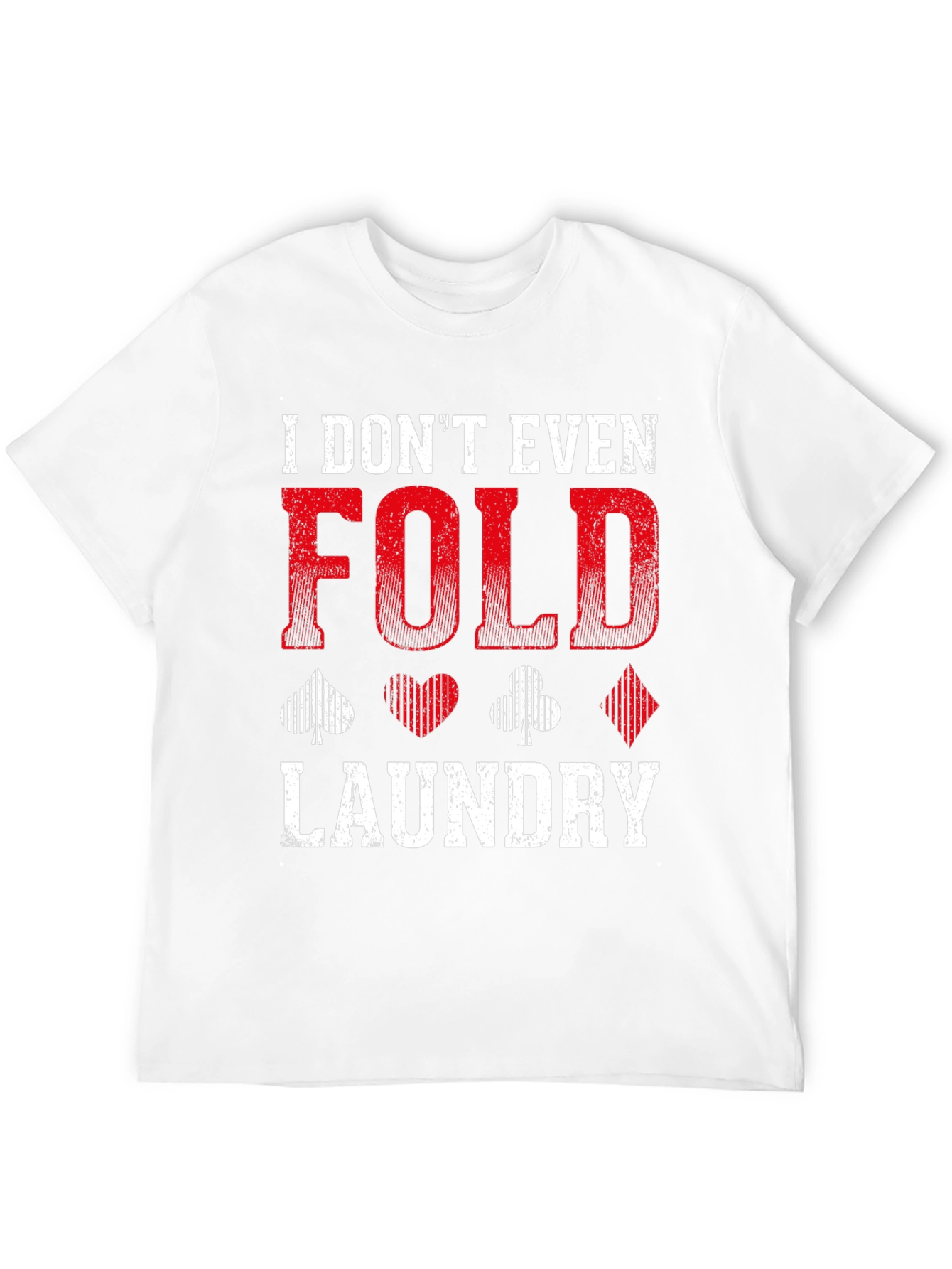 I Dont Even Fold Laundry Graphic Tee