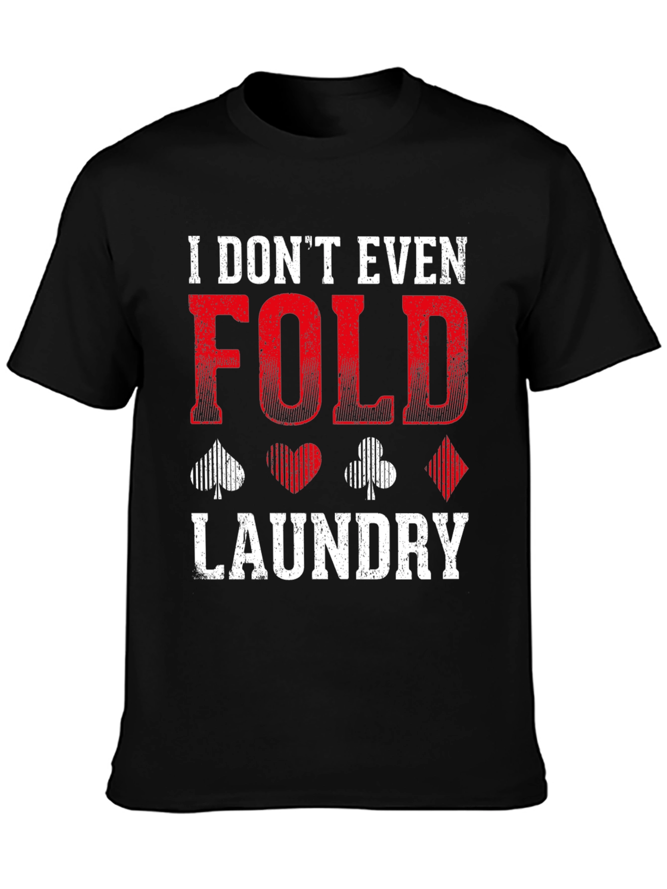 I Dont Even Fold Laundry Graphic Tee