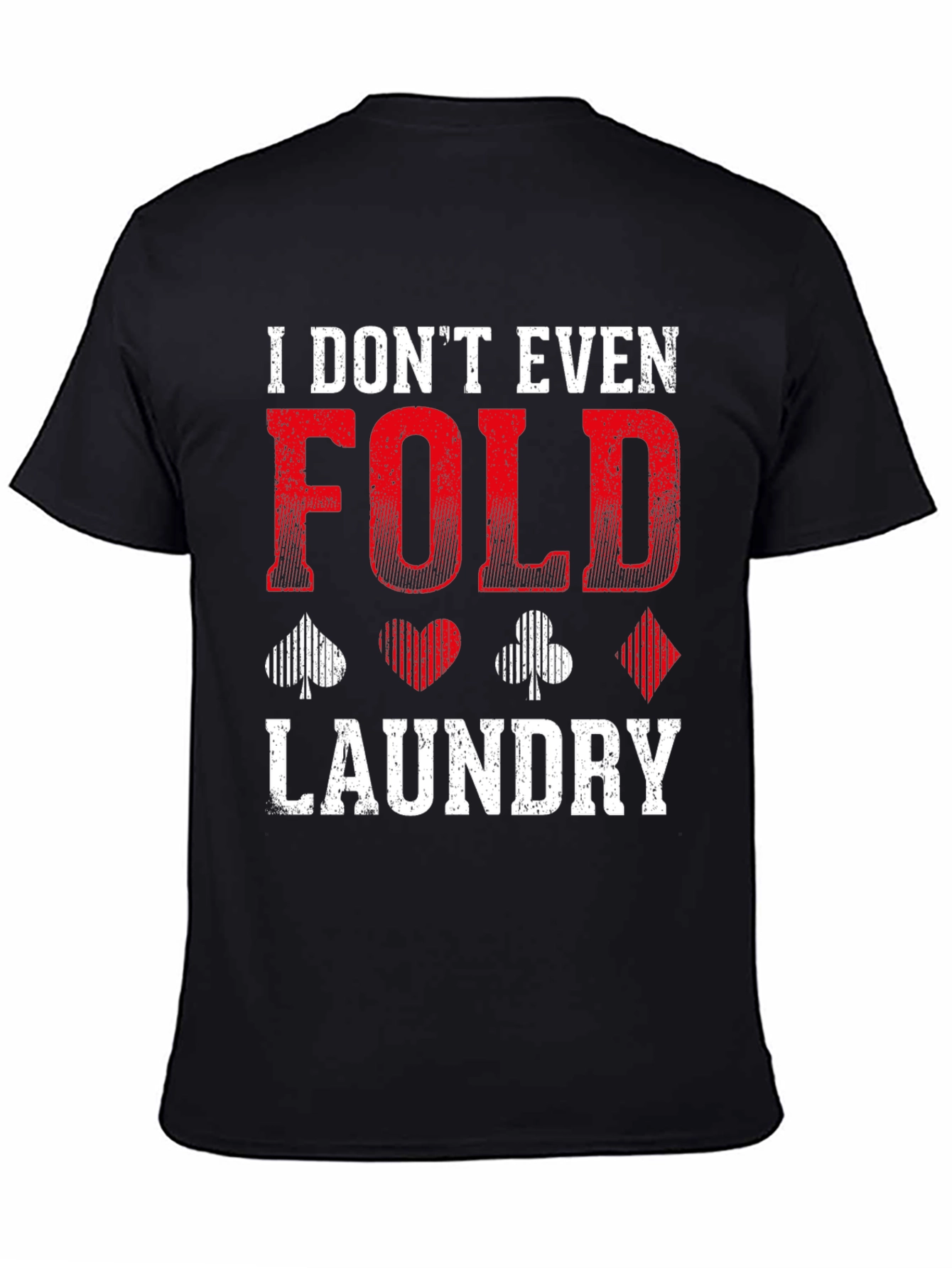 I Dont Even Fold Laundry Graphic Tee