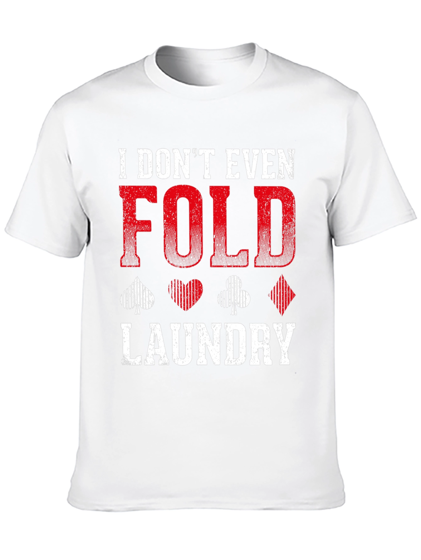I Dont Even Fold Laundry Graphic Tee