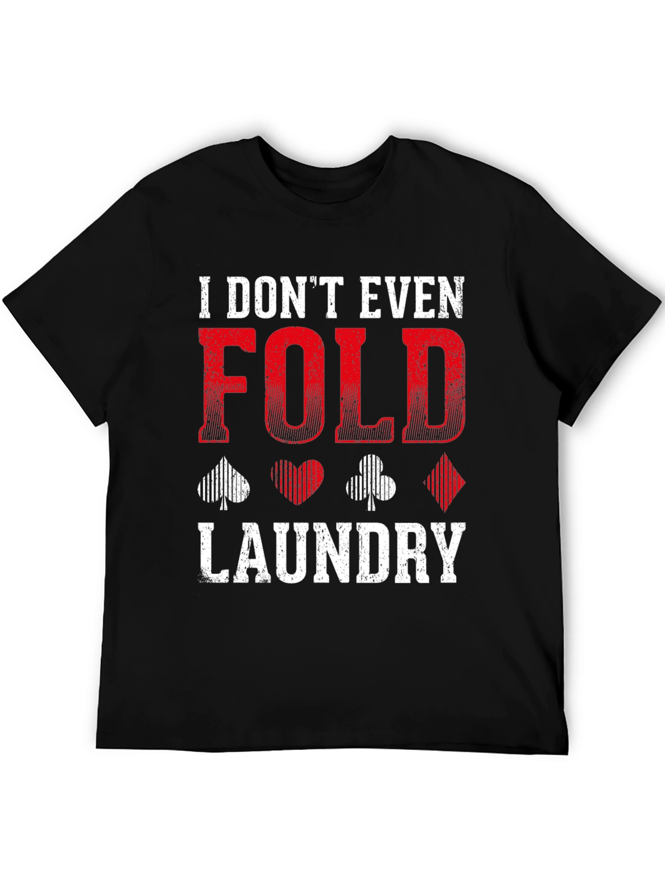 I Dont Even Fold Laundry Graphic Tee