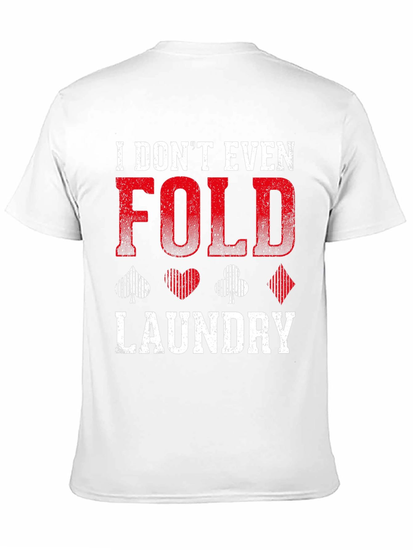 I Dont Even Fold Laundry Graphic Tee
