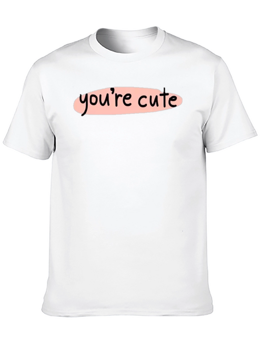Youre Cute Graphic Tee - Stylish Unisex T-Shirt
