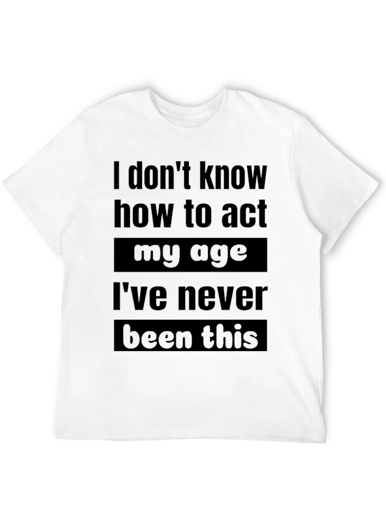 Funny Age Saying Graphic T-Shirt